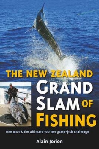 The New Zealand Grand Slam of Fishing by Alain Jorion